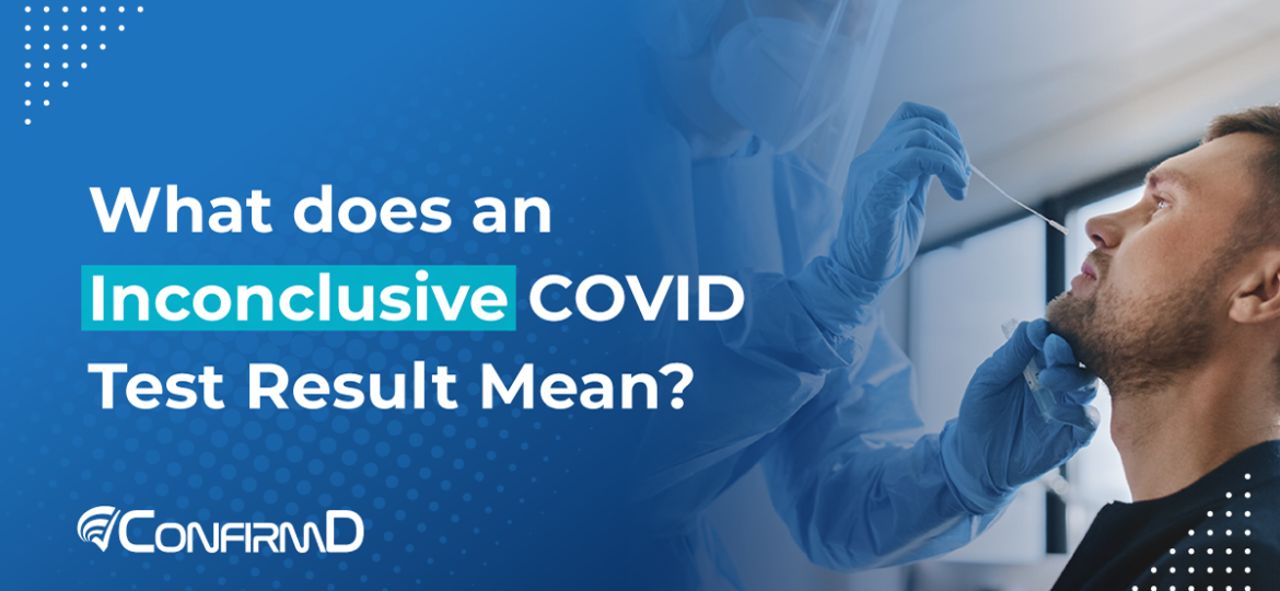 What Does an Inconclusive COVID Test Result Mean?