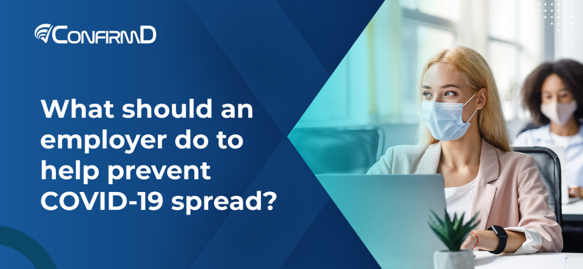 What should an employer do to help prevent COVID-19 spread?