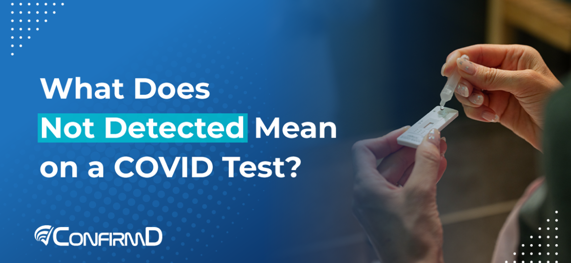 What Does Not Detected Mean on a COVID Test?