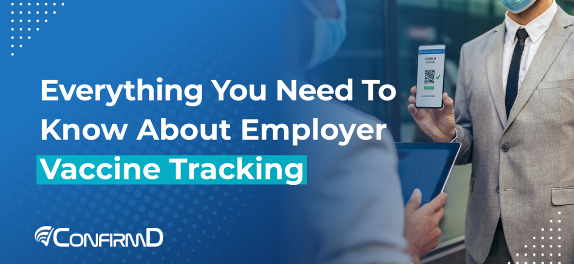 Everything You Need To Know About Employer Vaccine Tracking
